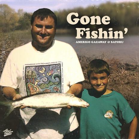 Gone Fishin' (Instrumental) ft. Satoru | Boomplay Music