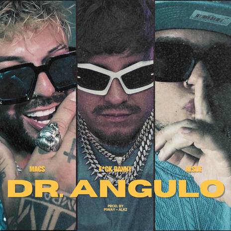 DR. ANGULO ft. Fuck Danny & Alsije | Boomplay Music