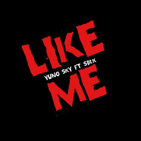 Like Me ft. s1rk | Boomplay Music