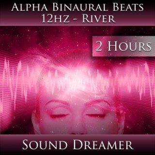 Alpha Binaural Beats 12hz - River (2 Hours)