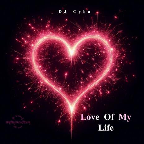 Love Of My Life | Boomplay Music