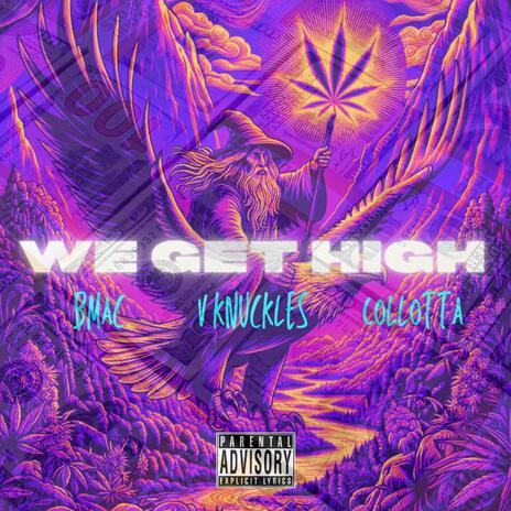 We Get High ft. V Knuckles & Collotta | Boomplay Music