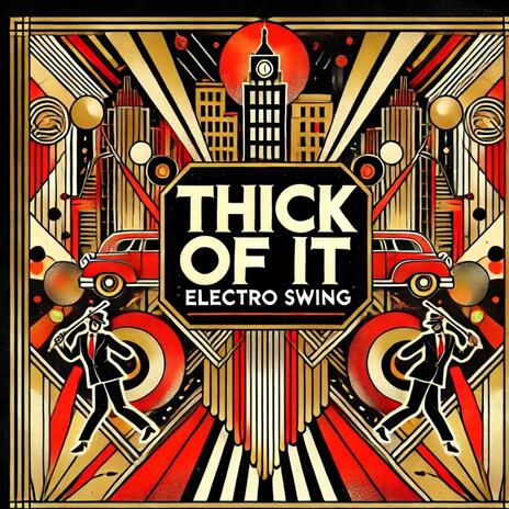 Thick Of It (Electro Swing Version) | Boomplay Music