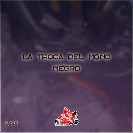 La Troca Del Moño Negro | Boomplay Music