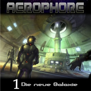 Aerophore - Folge 1 - Die neue Galaxie (Hörspiel)