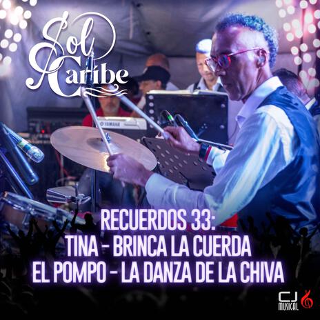 RECUERDOS 33: Tina-Brinca La Cuerda-El Pompo-La Danza De La Chiva (En vivo) | Boomplay Music