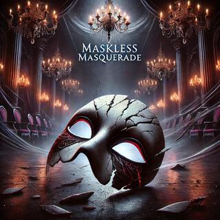 Maskless Masquerade