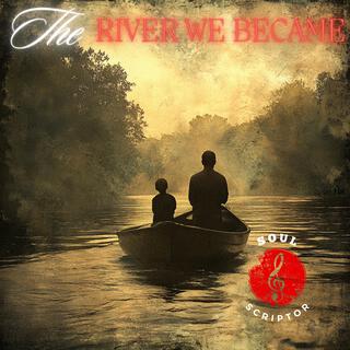 The River We Became