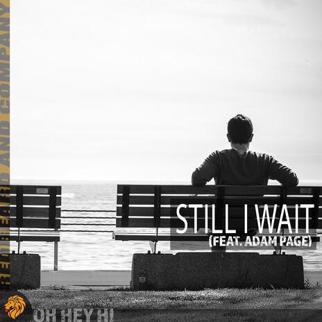 Still I Wait ft. Adam Page | Boomplay Music