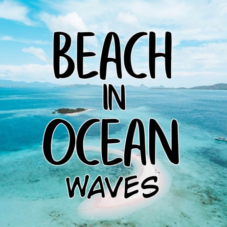 Beach In Ocean Waves | Boomplay Music