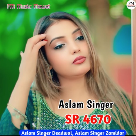 Aslam Singer SR 4670 ft. Aslam Singer Zamidar | Boomplay Music