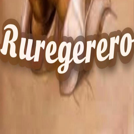 Ruregerero | Boomplay Music