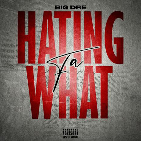 Hating Fa What | Boomplay Music