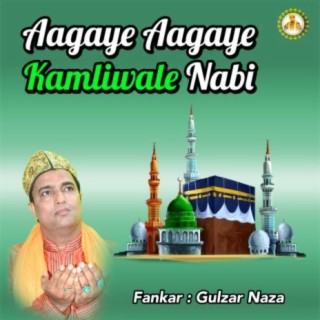 Aagaye Aagaye Kamliwale Nabi