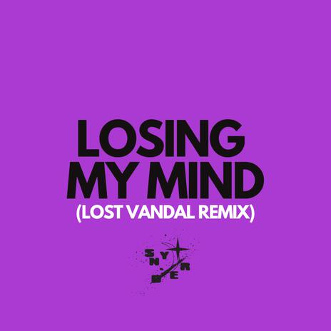 Losing My Mind (Lost Vandal Remix) ft. Lost Vandal | Boomplay Music