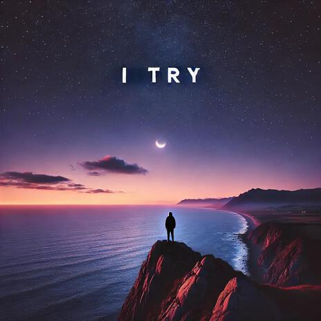 I Try | Boomplay Music