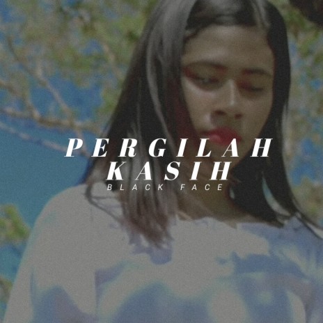 Pergilah Kasih | Boomplay Music