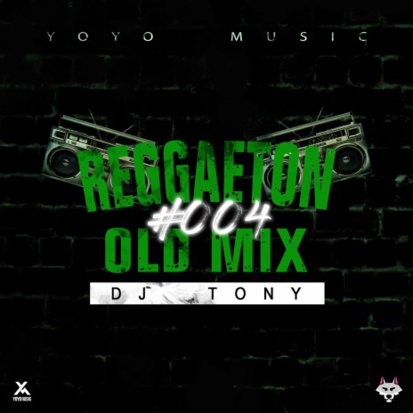 Reggaeton Old Mix #004 | Boomplay Music