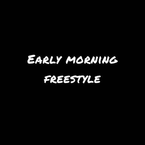 Early morning freestyle | Boomplay Music