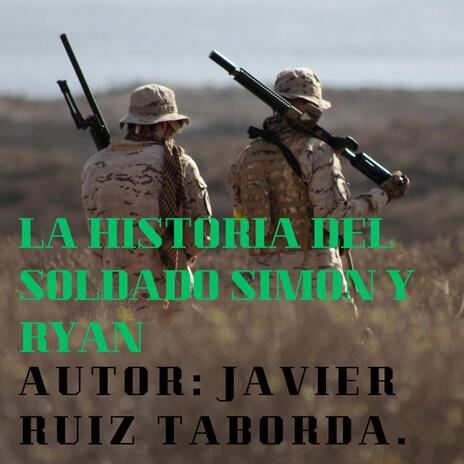 LA HISTORIA DEL SOLDADO SIMON Y RYAN | Boomplay Music