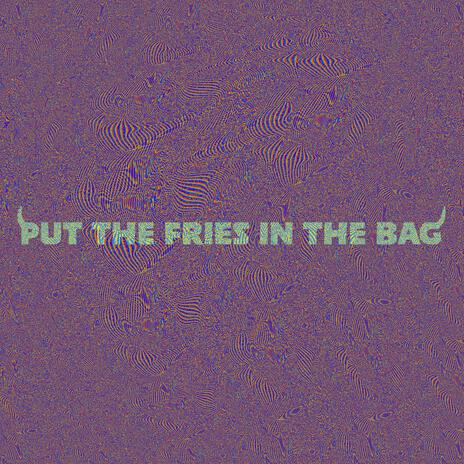 put the fries in the bag.