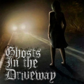 Ghosts In The Driveway