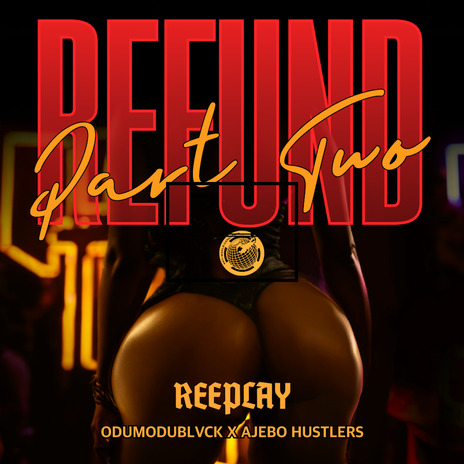 Refund (Part 2) ft. odumodublvck & ajebo hustlers | Boomplay Music