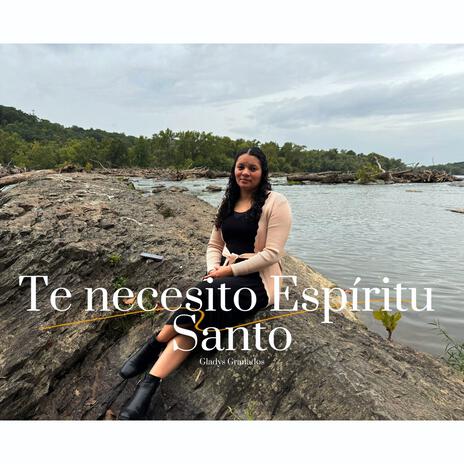 Te necesito Espiritu Santo | Boomplay Music