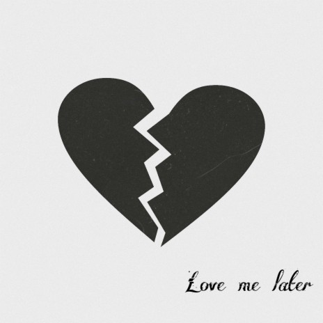 Love Me Later