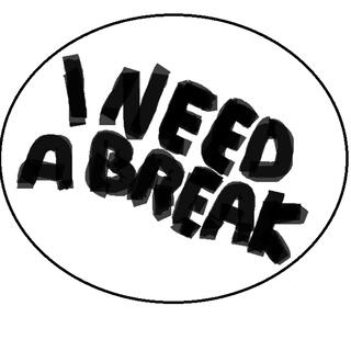 i need a break