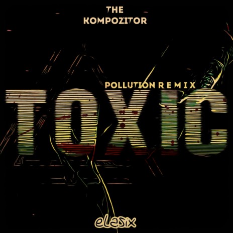 Toxic (Pollution Remix) ft. eLasix | Boomplay Music