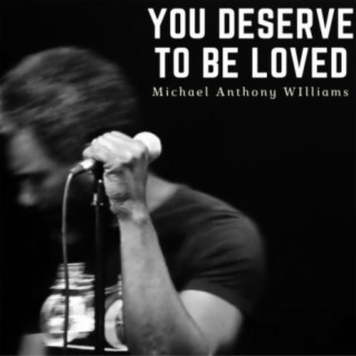 You Deserve To Be Loved lyrics | Boomplay Music
