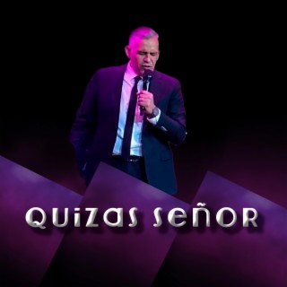 Quizas Señor