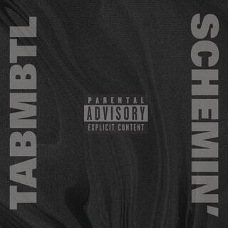 TABMBTL // SCHEMIN'