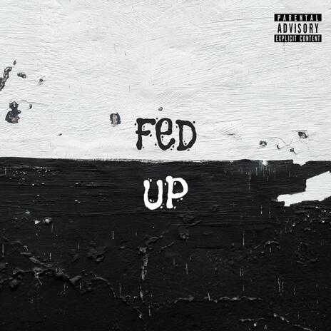 Fed Up | Boomplay Music