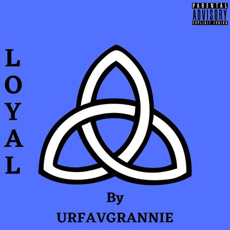 Loyal | Boomplay Music