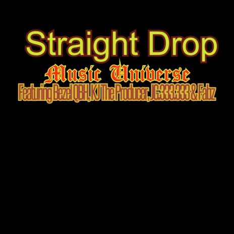 Straight Drop ft. Bezel QBH, KJ The Producer, JG.333.333 & Fabz | Boomplay Music