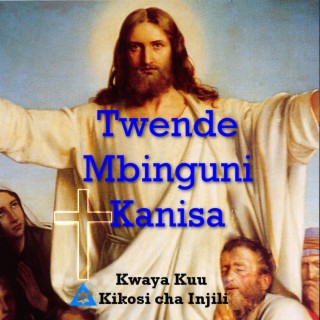 Twende Mbinguni Kanisa - Swahili Gospel Songs