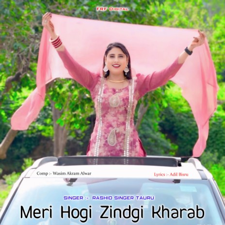 Meri Hogi Zindgi Kharab ft. Tauru | Boomplay Music