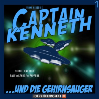 Captain Kenneth - Folge 1 - ...und die Gehirnsauger (Hörspiel)