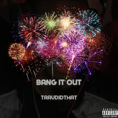 Bang It Out | Boomplay Music