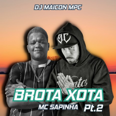 Brota Xota, Pt. 2 ft. Mc Sapinha | Boomplay Music