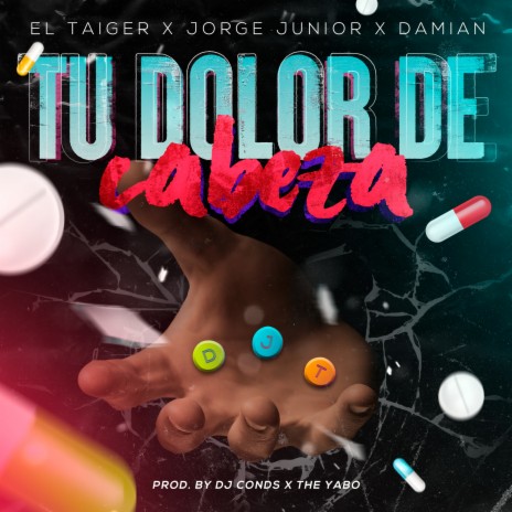 Tu Dolor de Cabeza ft. Jorge Junior, Damian, Dj Conds & The Yabo | Boomplay Music