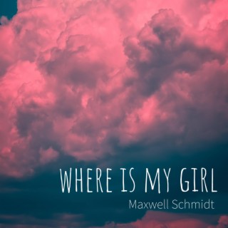 Where Is My Girl lyrics | Boomplay Music