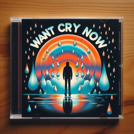 Want Cry Now-2