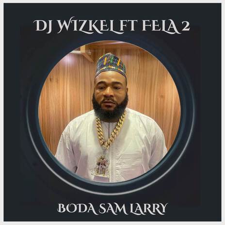 BODA SAM LARRY ft. Fela 2 | Boomplay Music