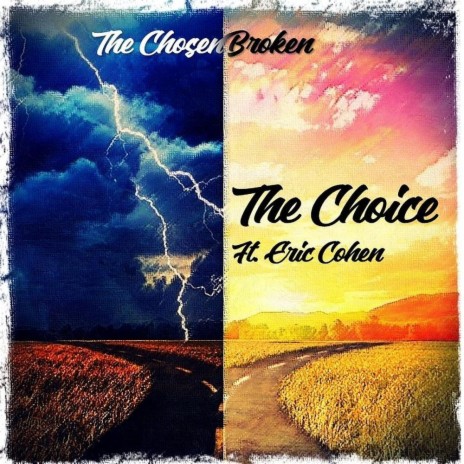 The Choice ft. Eric Cohen & Chosen Broken | Boomplay Music