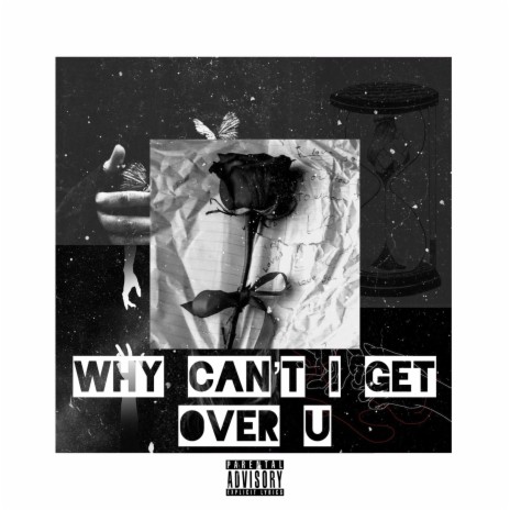 Why Can't I Get over You | Boomplay Music