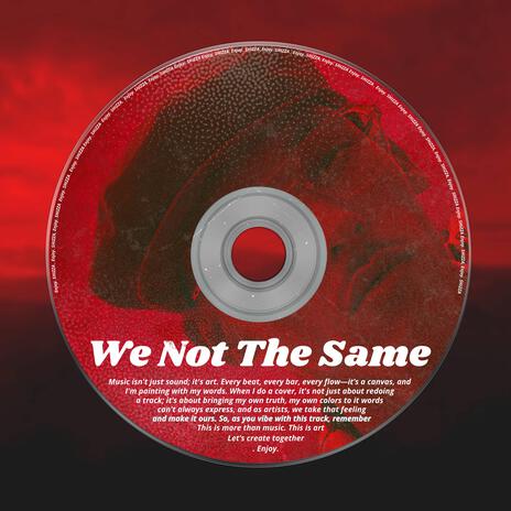 We Not The Same | Boomplay Music