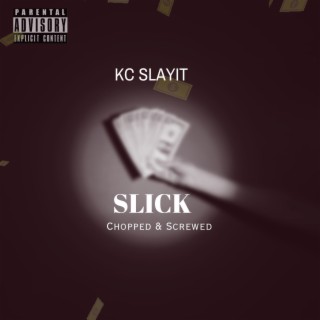Slick (Chopped N Screwed)